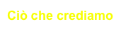 Ciò che crediamo