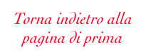 Torna indietro alla 
pagina di prima